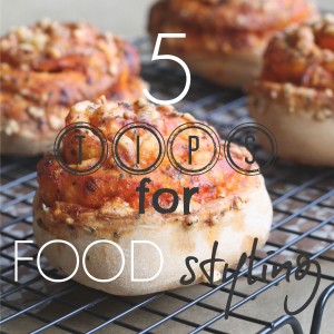 5 top tips for 'Food Styling'